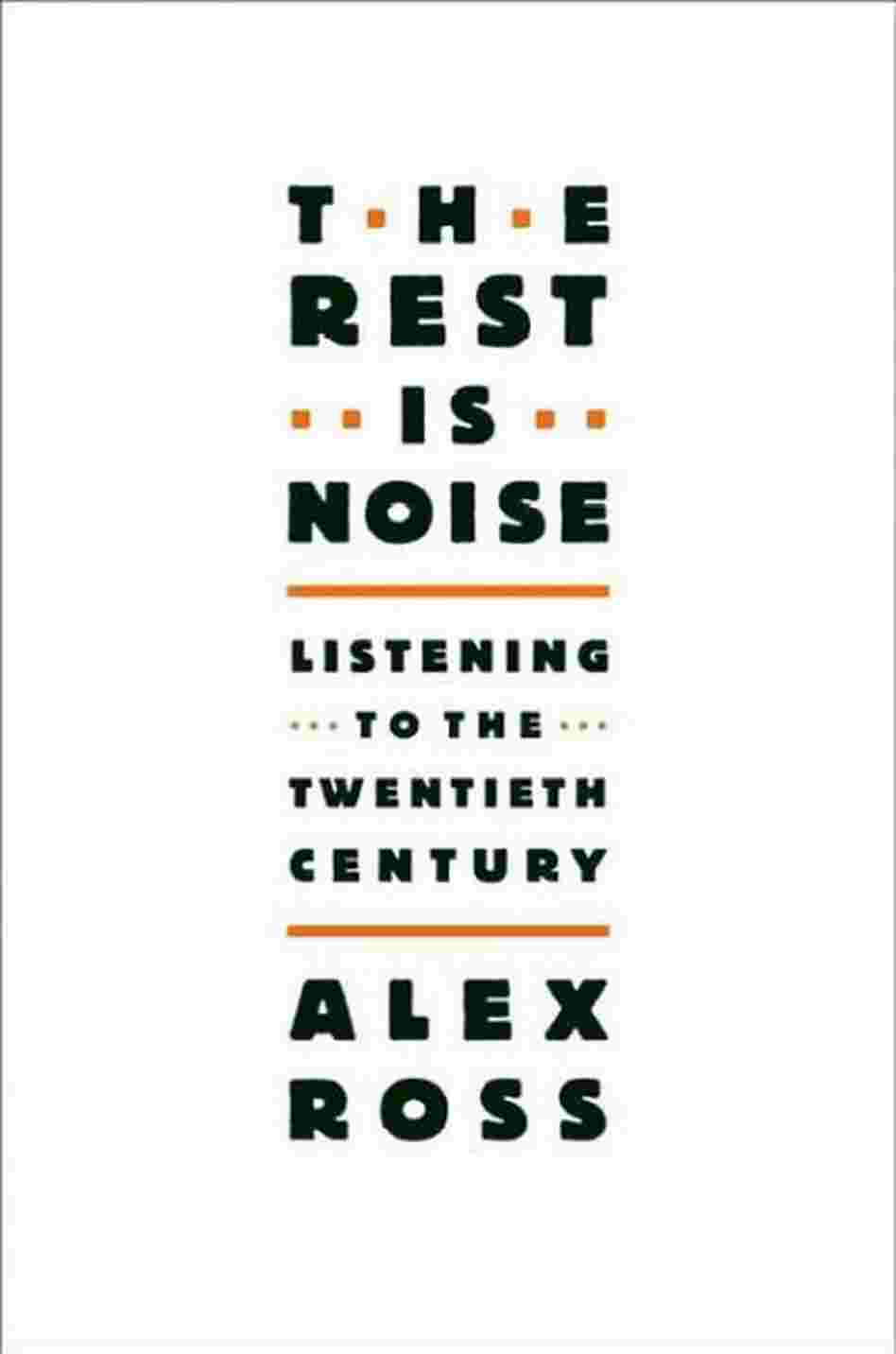 The Rest Is Noise The Rest Is Noise