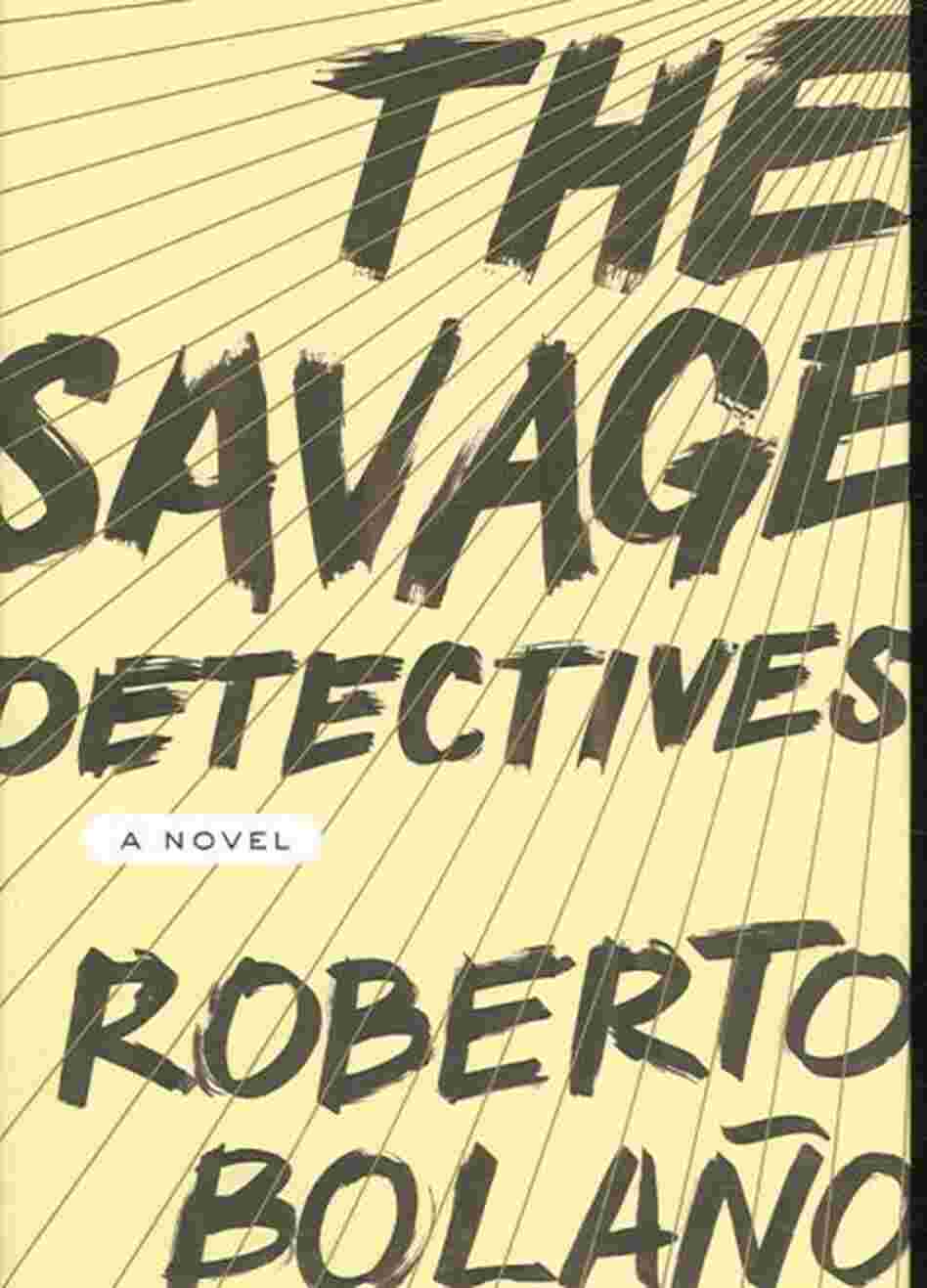 The Savage Detectives The Savage Detectives