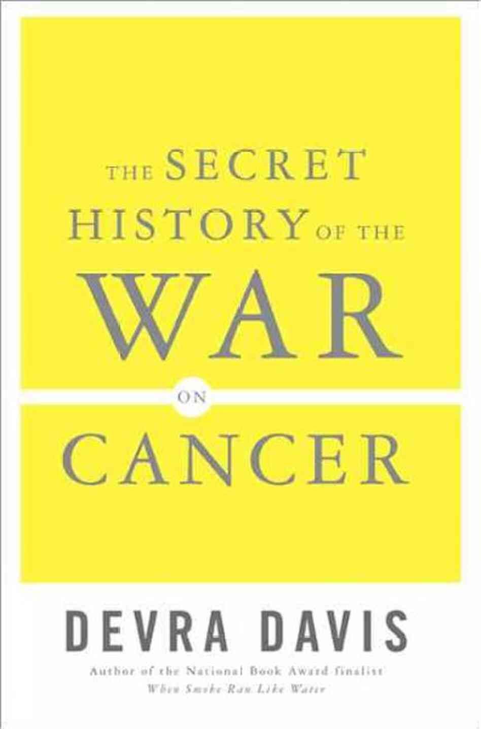 The Secret History of the War on Cancer