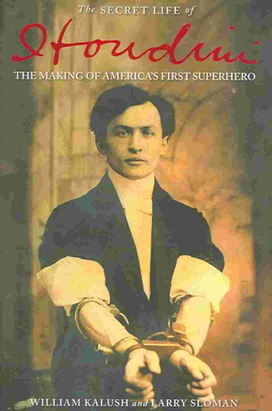 The Secret Life of Houdini The Secret Life of Houdini