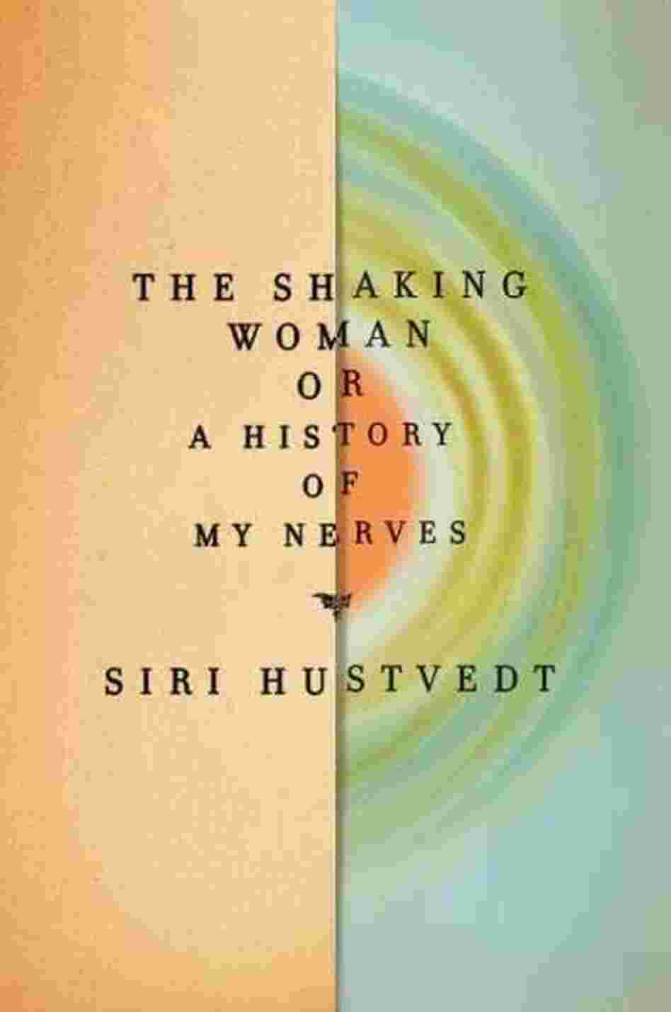 The Shaking Woman or A History of My Nerves The Shaking Woman or A History of My Nerves