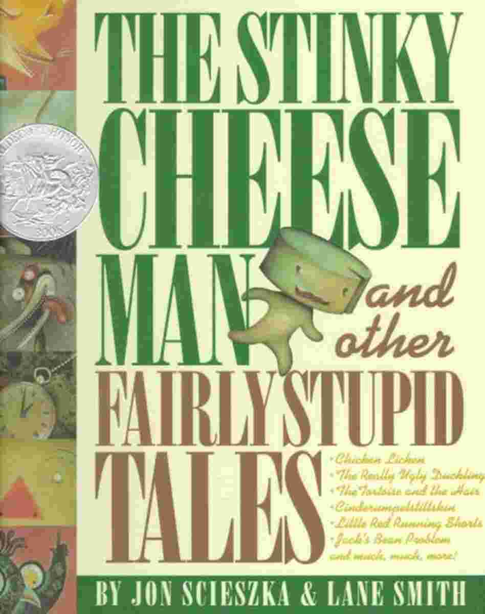 The Stinky Cheese Man and Other Fairly Stupid Tales The Stinky Cheese Man and Other Fairly Stupid Tales