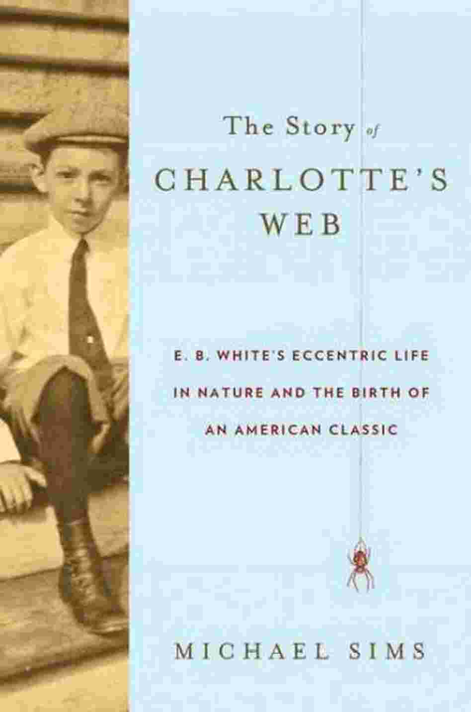 The Story of Charlotte's Web The Story of Charlotte's Web