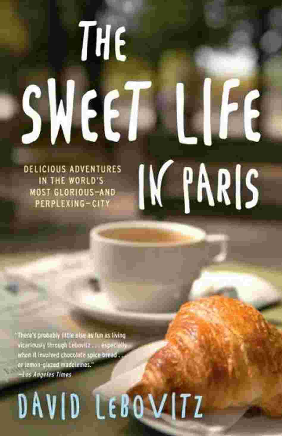 The Sweet Life in Paris The Sweet Life in Paris