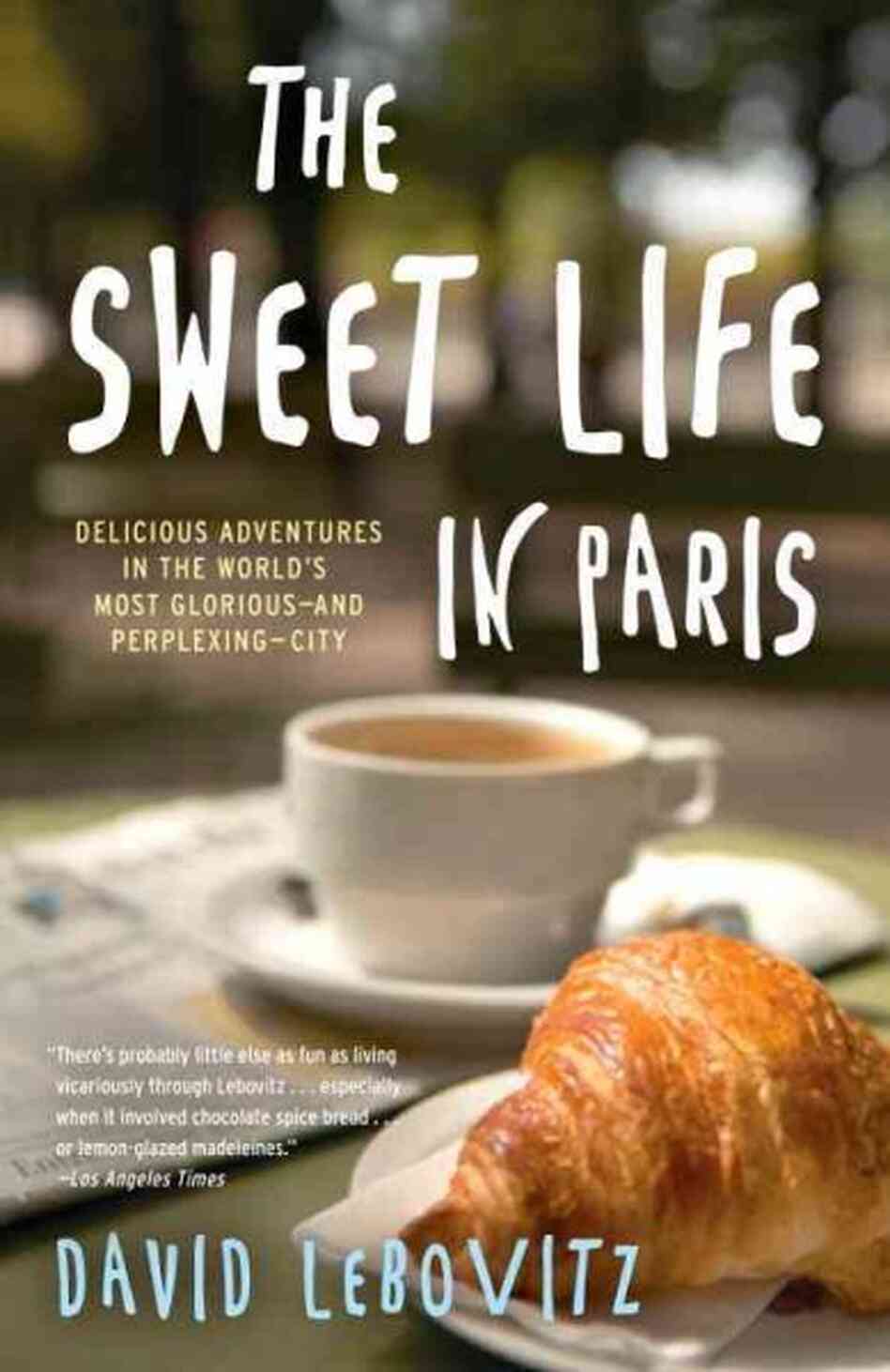 The Sweet Life in Paris The Sweet Life in Paris