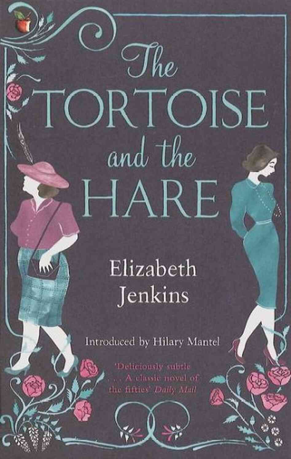 The Tortoise and the Hare Elizabeth Jenkins and Hilary Mantel