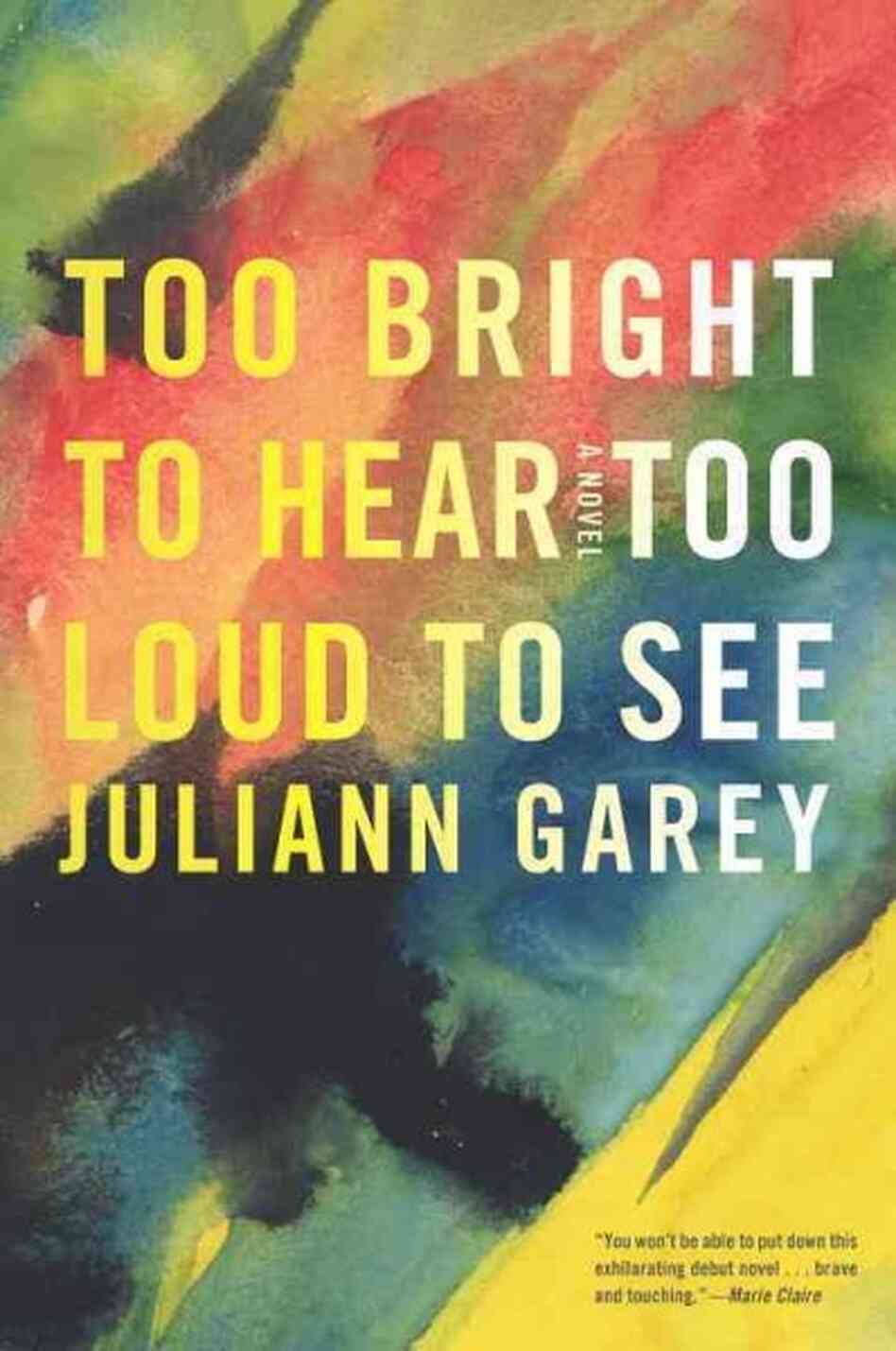 Too Bright to Hear Too Loud to See Too Bright to Hear Too Loud to See