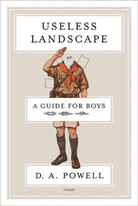 Useless Landscape, or a Guide for Boys Useless Landscape, or a Guide for Boys
