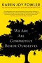 We Are All Completely Beside Ourselves We Are All Completely Beside Ourselves