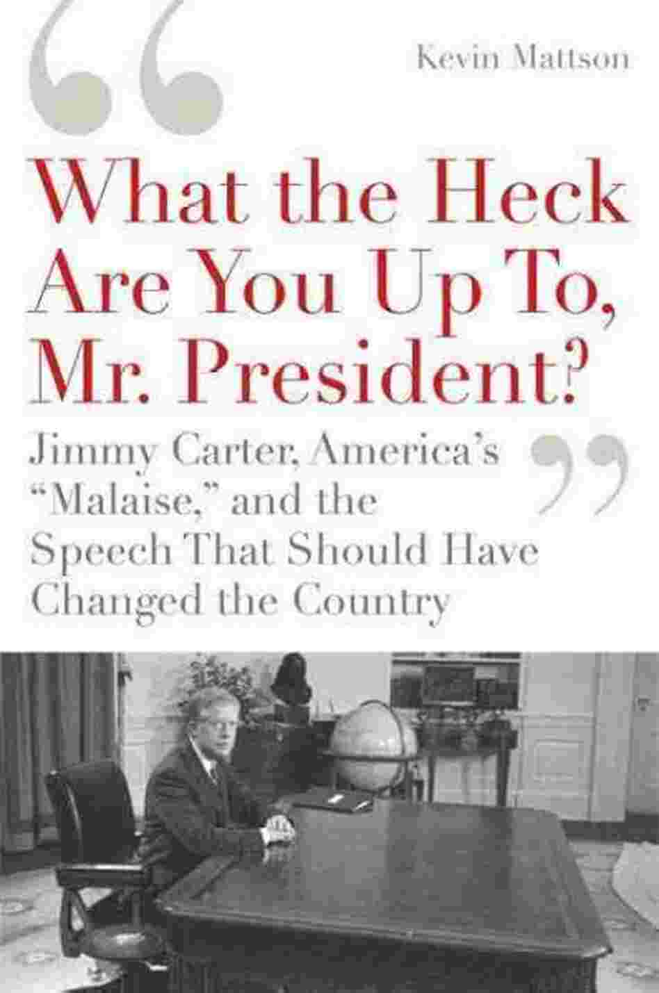 What the Heck Are You Up To, Mr. President?' What the Heck Are You Up To, Mr. President?'