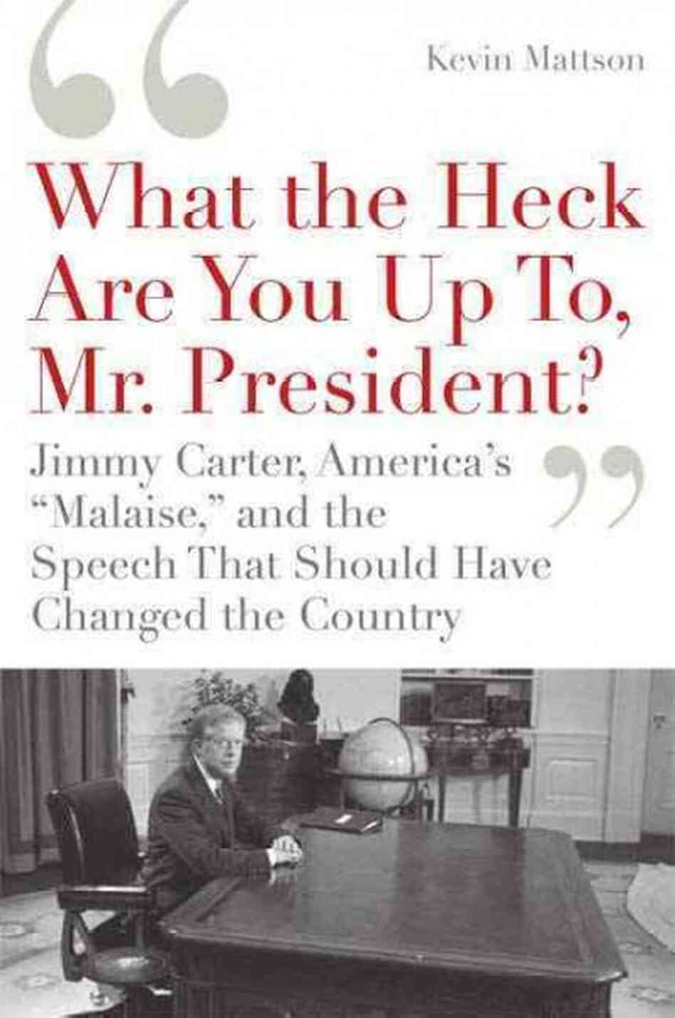 What the Heck Are You Up To, Mr. President?'