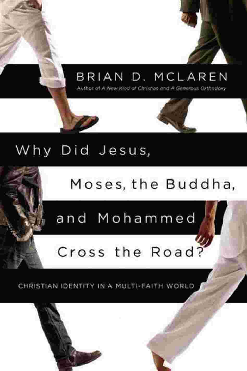 Why Did Jesus, Moses, the Buddha, and Mohammed Cross the Road?