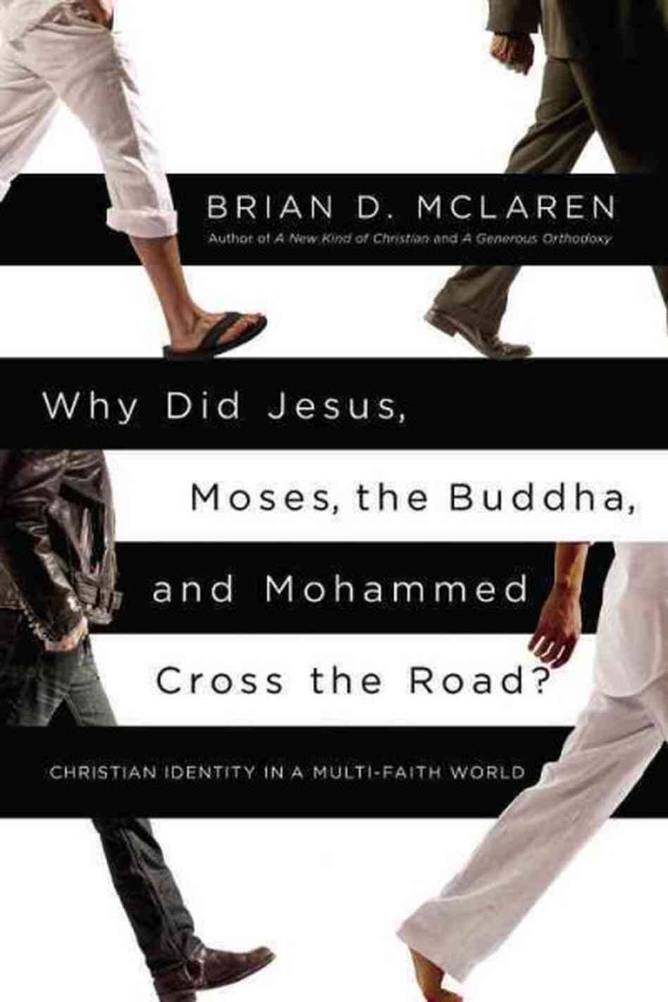 Why Did Jesus, Moses, the Buddha, and Mohammed Cross the Road?