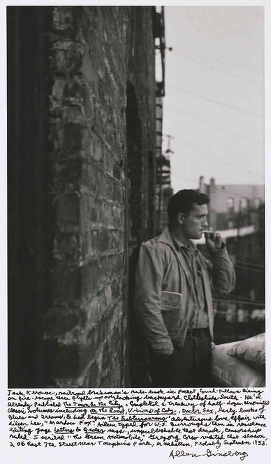 "Jack Kerouac, railroad brakeman's rule-book in pocket, couch-pillows airing on fire-escape three flights up overlooking backyard clothes-lines south. ... 206 East 7th Street, near Tompkins Park, Manhattan, probably September 1953."