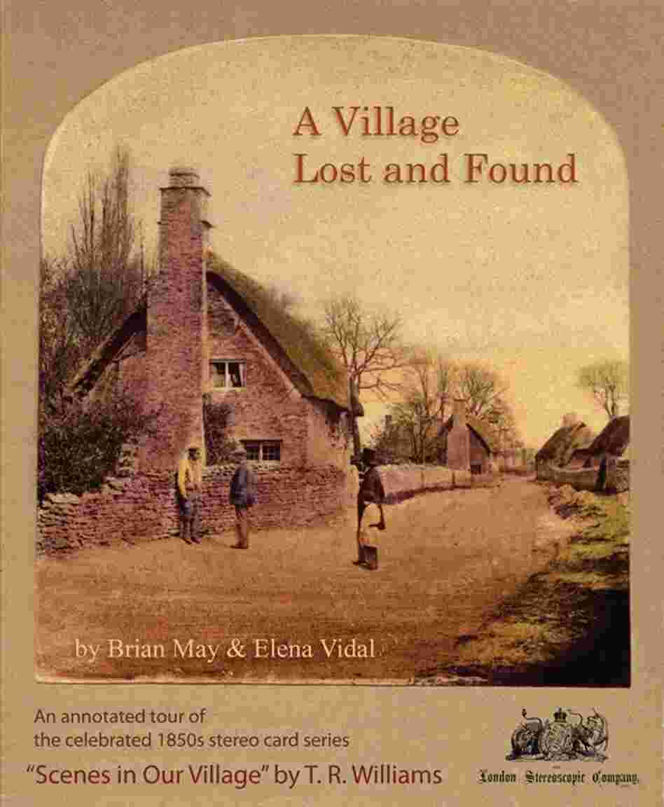 Brian May of the band Queen was always fascinated by stereoscopic images, especially those made by T. R. Williams. The photographer had a series called "Scenes in Our Village," depicting life in a small English village at the beginning of the 1850s.