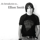 'An Introduction to...' Elliott Smith 'An Introduction to...' Elliott Smith