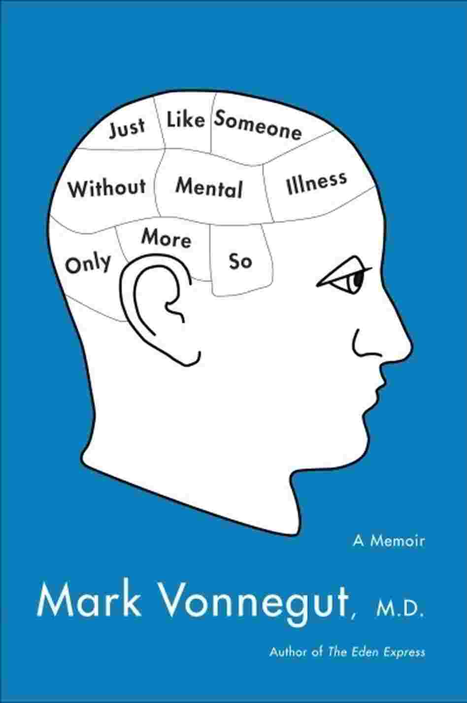 Just Like Someone Without Mental Illness, Only More So Just Like Someone Without Mental Illness, Only More So