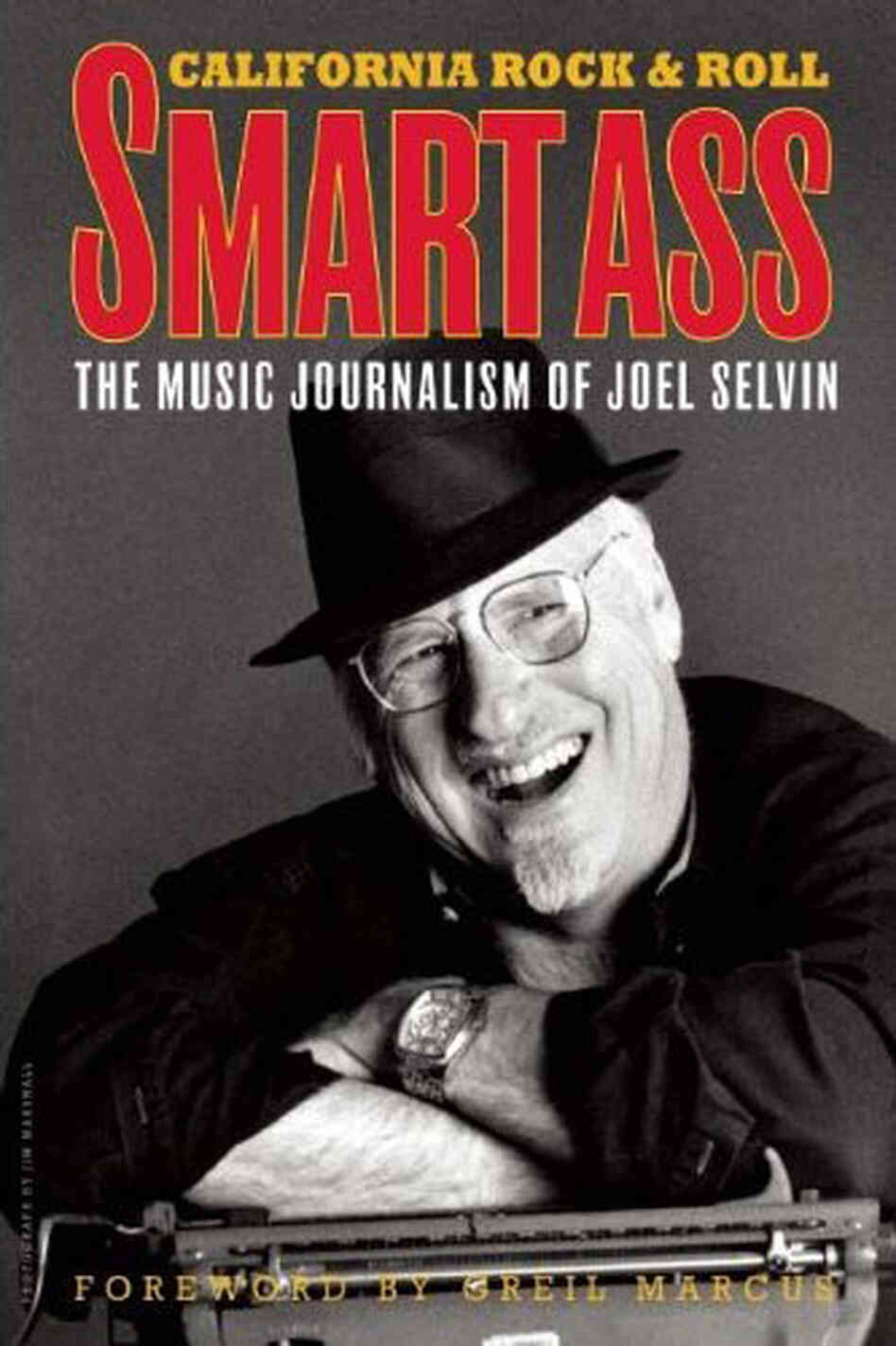 Smart Ass: The Music Journalism Of Joel Selvin Smart Ass: The Music Journalism Of Joel Selvin