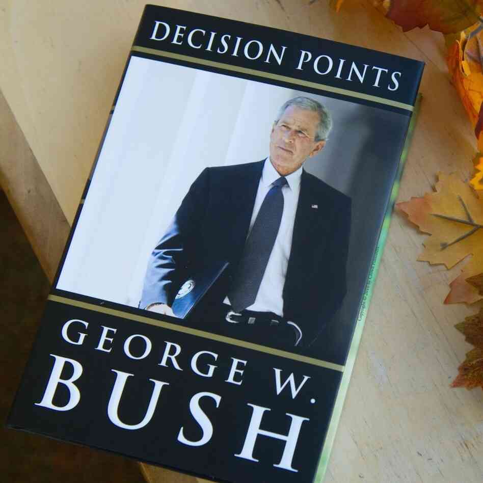 'Decision Points,' a memoir by former President George W. Bush. 'Decision Points,' a memoir by former President George W. Bush.