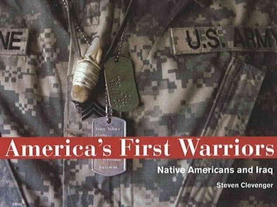 'America’s First Warriors: Native Americans and Iraq' 'America’s First Warriors: Native Americans and Iraq'