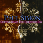 Paul Simon Getting Ready for Christmas Day Paul Simon Getting Ready for Christmas Day
