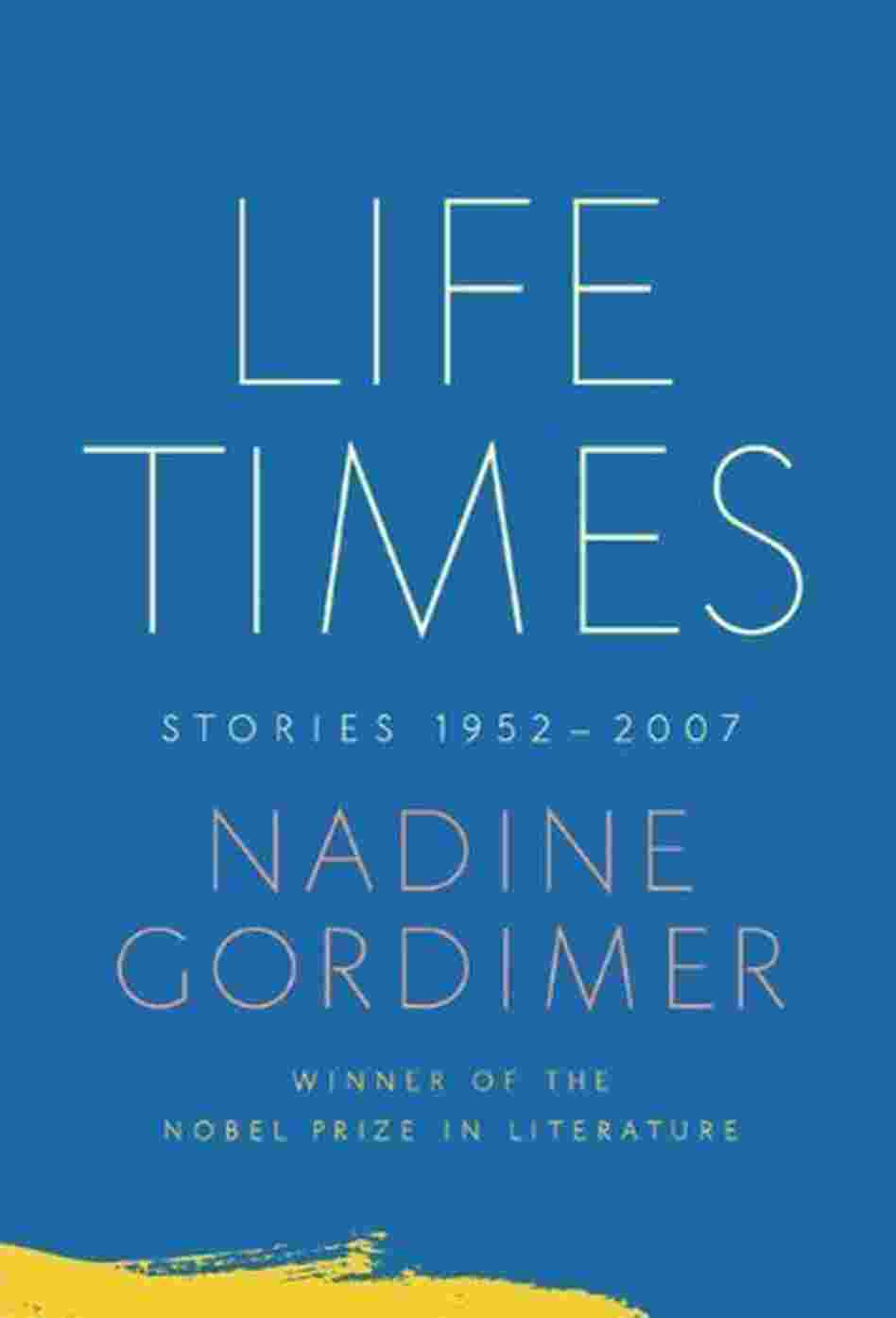 Life Times: Stories 1952-2007 Life Times: Stories 1952-2007
