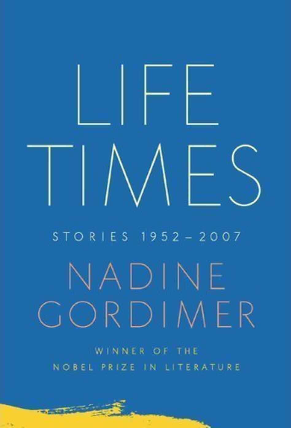Life Times: Stories 1952-2007 Life Times: Stories 1952-2007