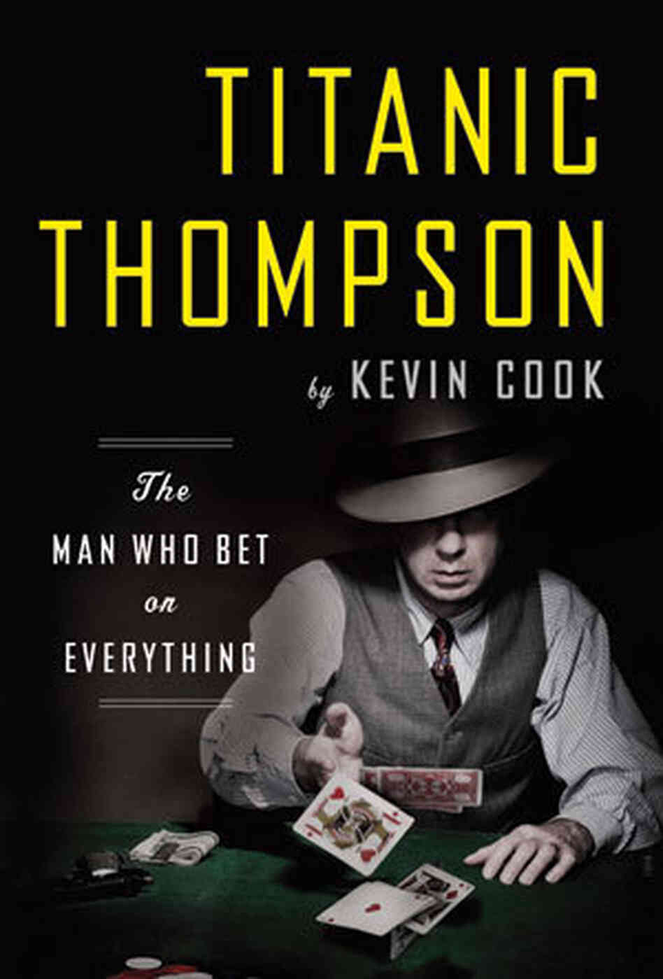 Titanic Thompson: The Man Who Bet on Everything Titanic Thompson: The Man Who Bet on Everything