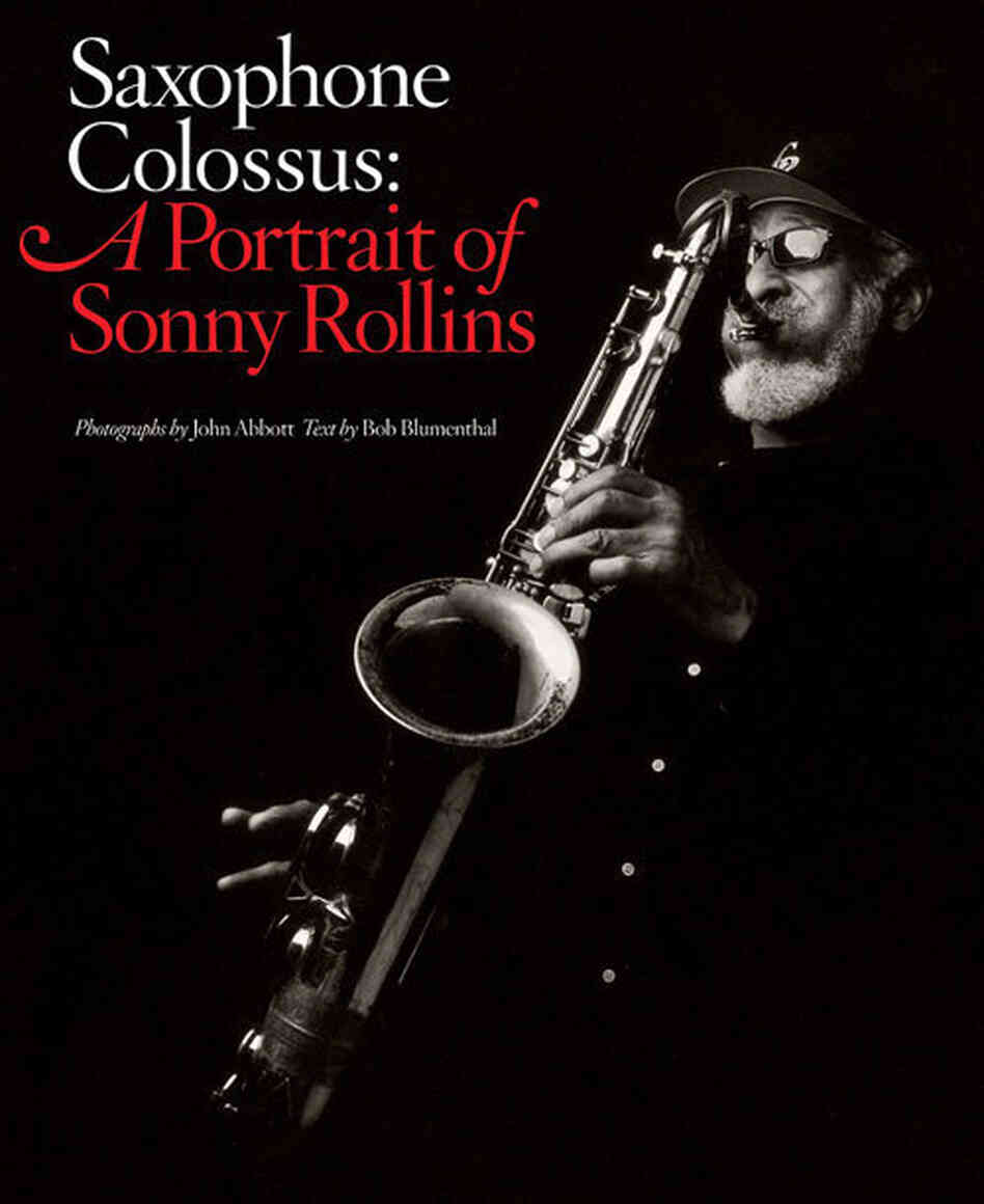 John Abbott, 'Saxophone Colossus: A Portrait of Sonny Rollins.' John Abbott, 'Saxophone Colossus: A Portrait of Sonny Rollins.'