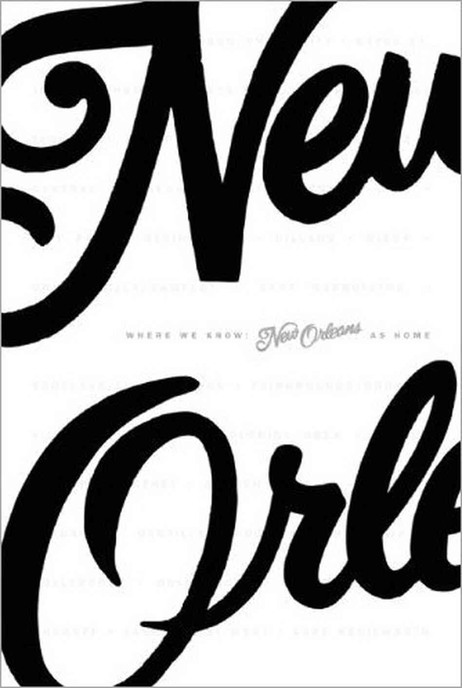 We Know: New Orleans As Home We Know: New Orleans As Home