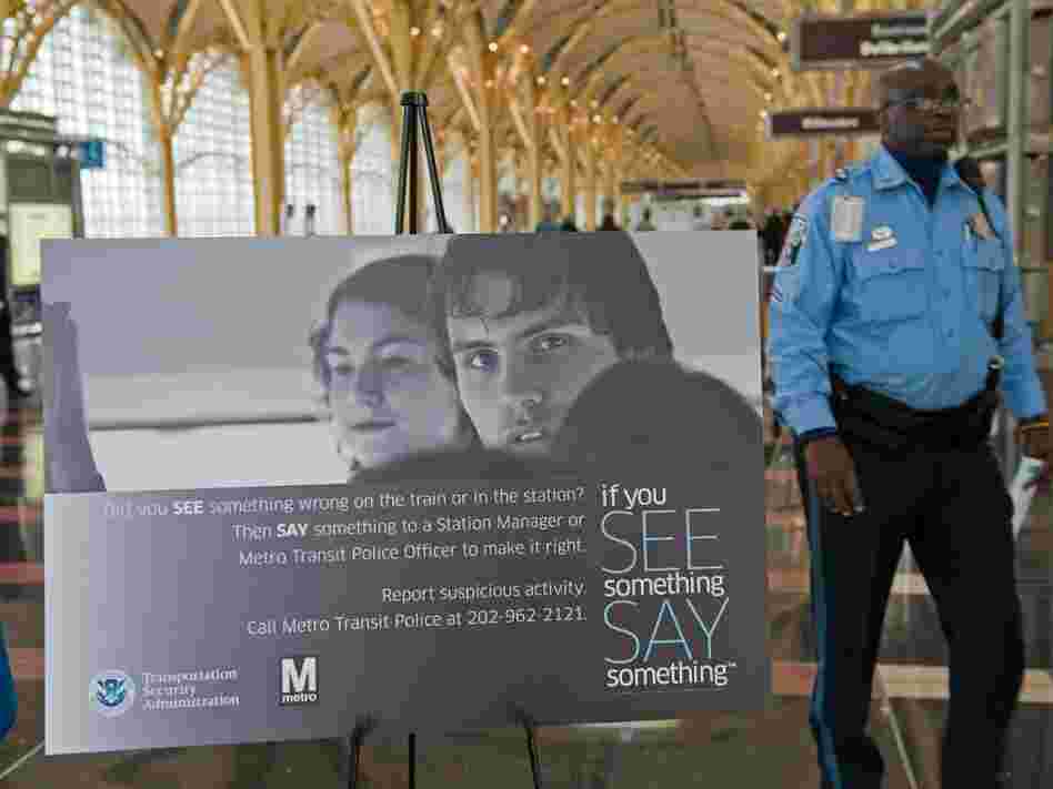 A sign from the "If You See Something, Say Something" campaign. Paul J. Richards/AFP/Getty Images A sign from the "If You See Something, Say Something" campaign. Paul J. Richards/AFP/Getty Images