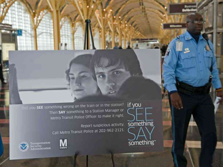 A sign from the "If You See Something, Say Something" campaign. Paul J. Richards/AFP/Getty Images A sign from the "If You See Something, Say Something" campaign. Paul J. Richards/AFP/Getty Images