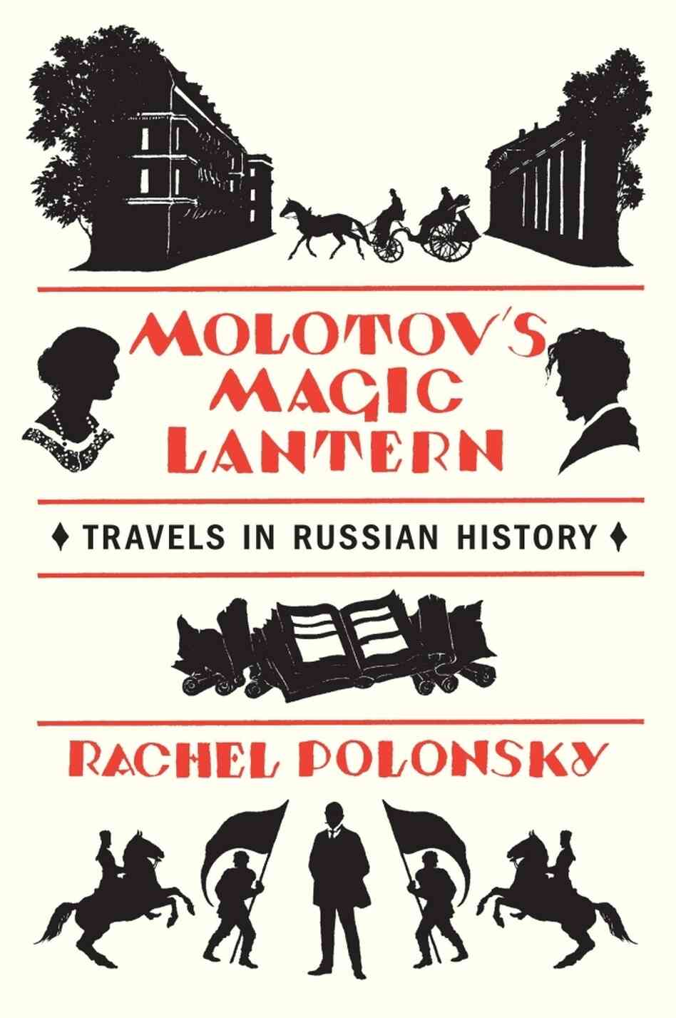 Molotov's Magic Lantern by Rachel Polonsky Molotov's Magic Lantern by Rachel Polonsky