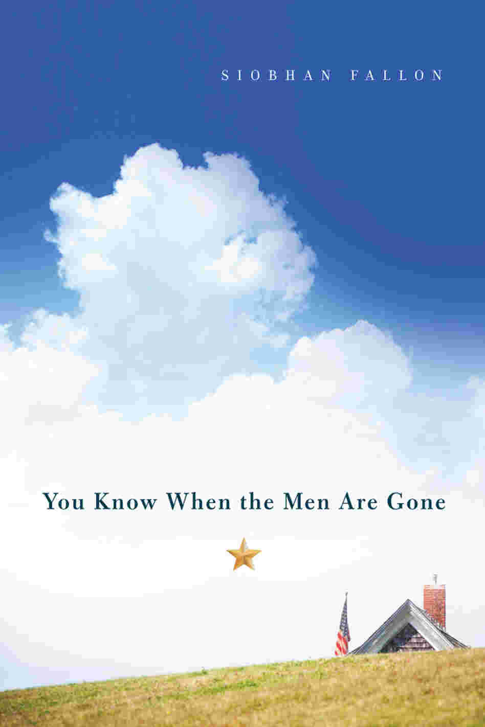 You Know When The Men Are Gone by Siobhan Fallon You Know When The Men Are Gone by Siobhan Fallon