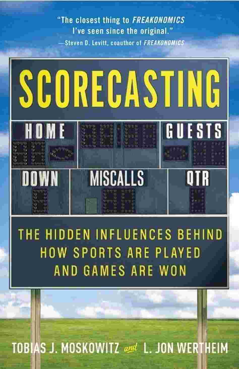 Scorecasting by Tobias J. Moskowitz and L. Jon Wertheim Scorecasting by Tobias J. Moskowitz and L. Jon Wertheim