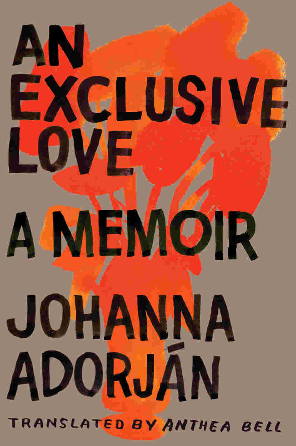 An Exclusive Love: A Memoir by Johanna Adorjan An Exclusive Love: A Memoir by Johanna Adorjan