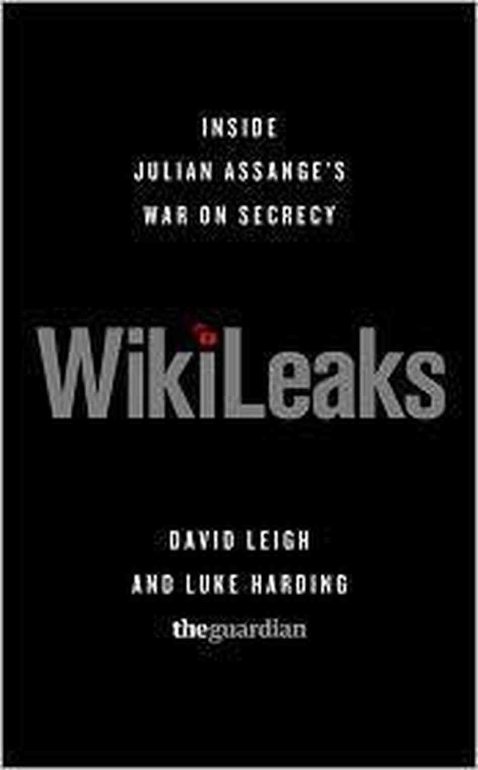WikiLeaks: Inside Julian Assange's War on Secrecy WikiLeaks: Inside Julian Assange's War on Secrecy