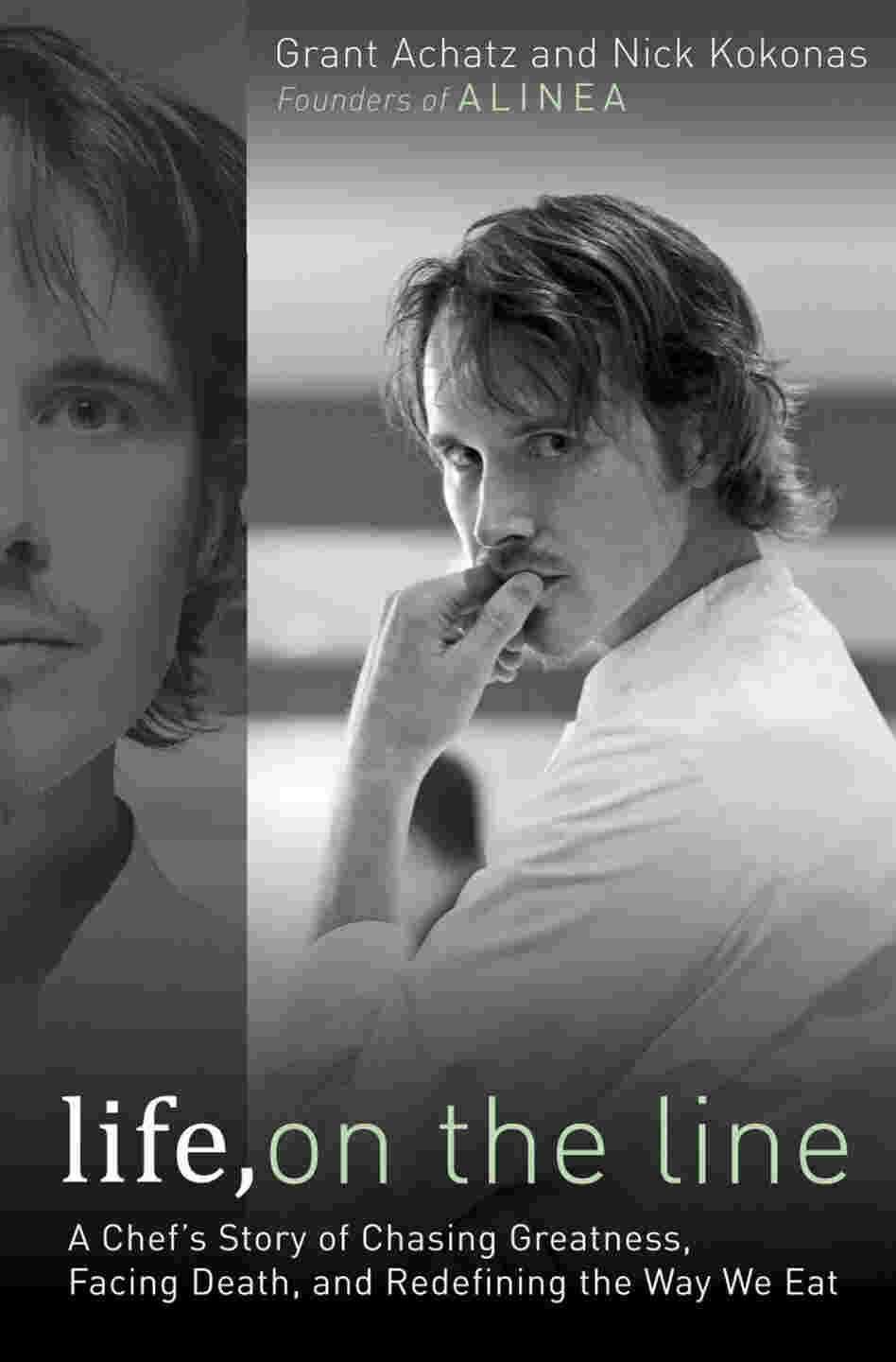 Life, on the Line by Grant Achatz Life, on the Line by Grant Achatz