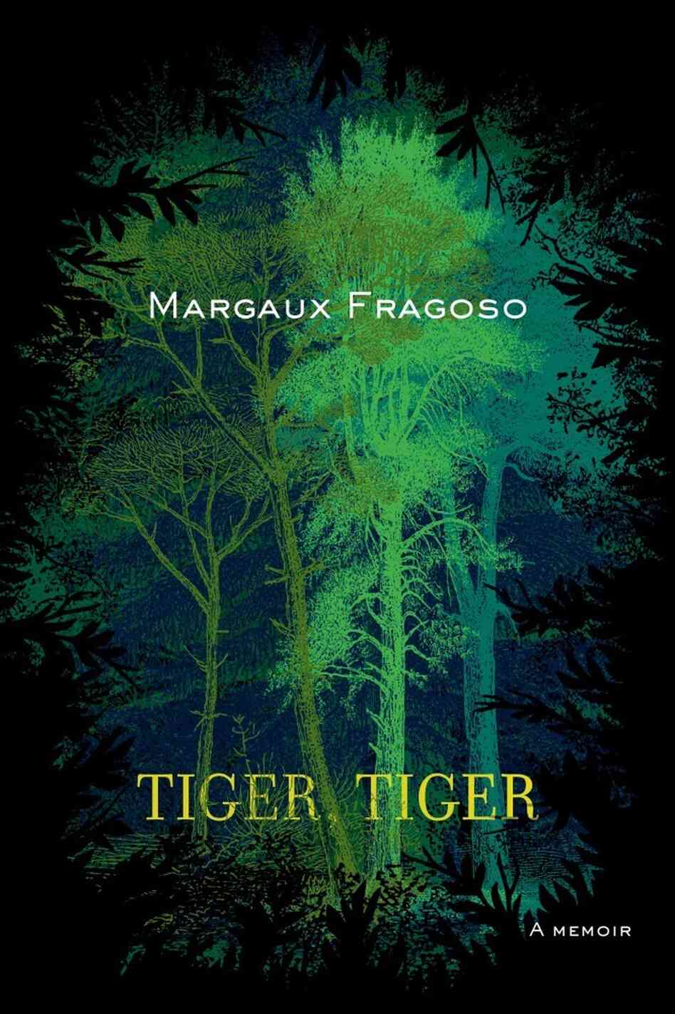 Tiger, Tiger by Margaux Fragoso Tiger, Tiger by Margaux Fragoso