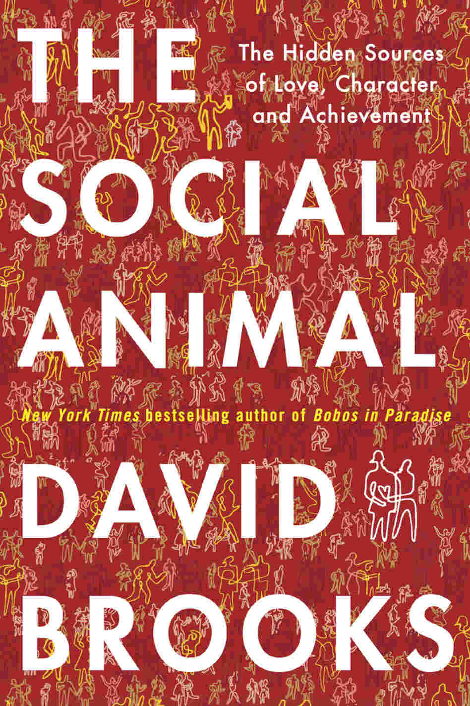 The Social Animal by David Brooks The Social Animal by David Brooks