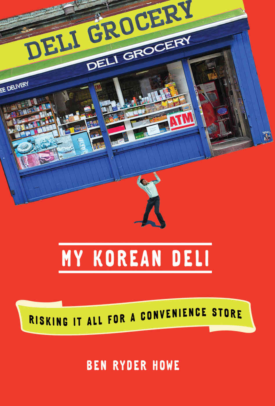 My Korean Deli by Ben Ryder Howe My Korean Deli by Ben Ryder Howe