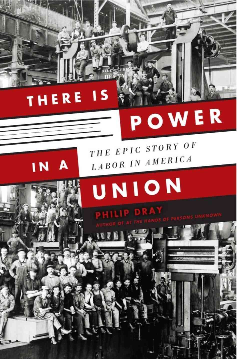 There Is Power In A Union by Philip Dray There Is Power In A Union by Philip Dray