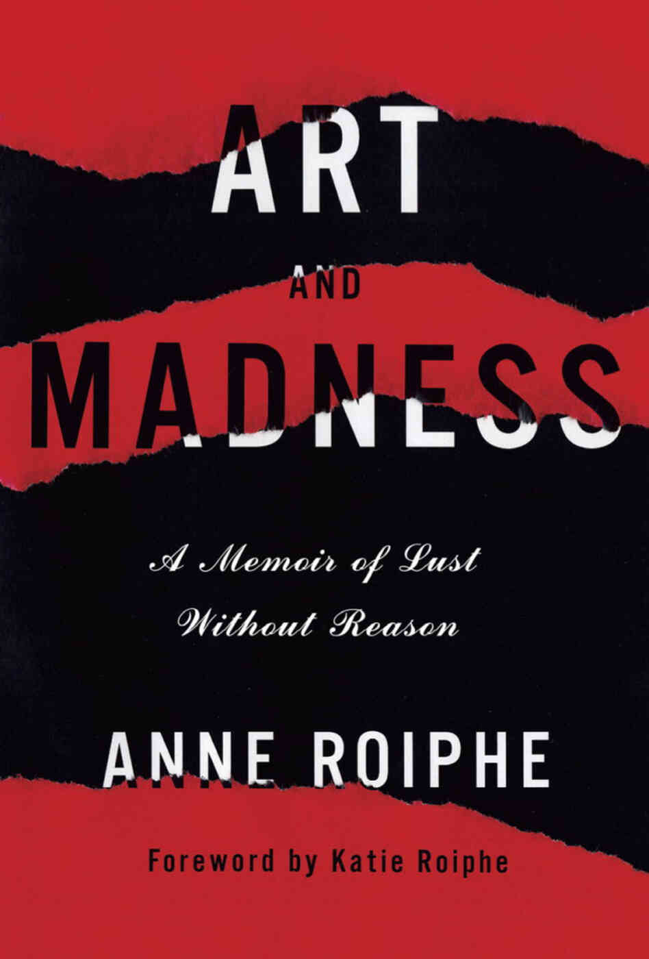 Art and Madness by Anne Roiphe Art and Madness by Anne Roiphe