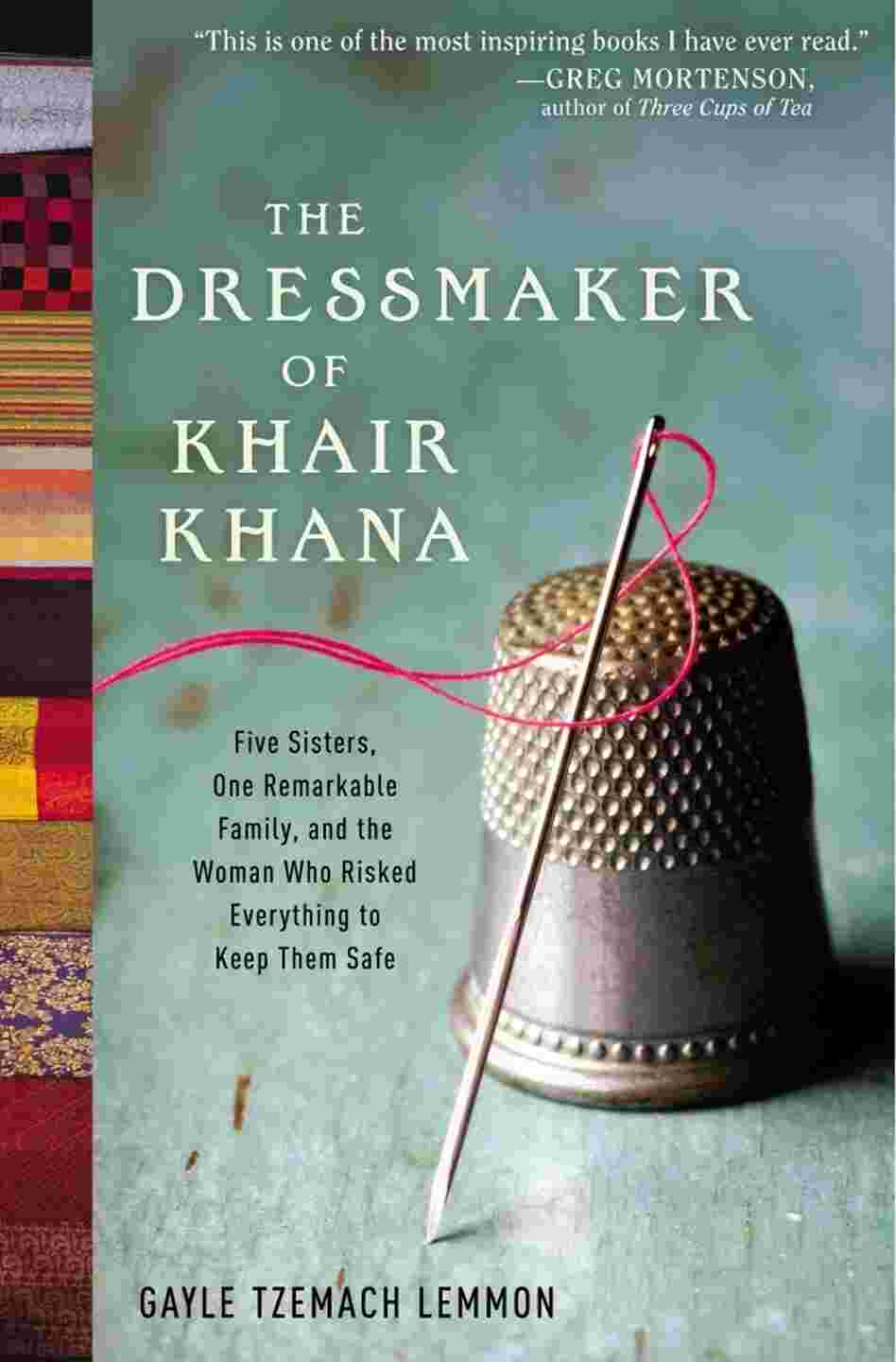The Dressmaker of Khair Khana by Gayle Tzemach Lemmon The Dressmaker of Khair Khana by Gayle Tzemach Lemmon