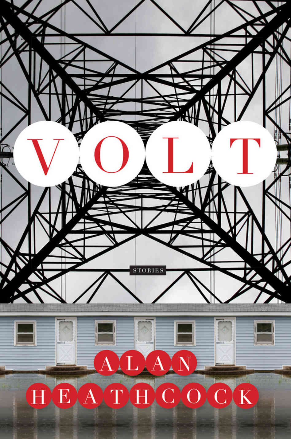 Volt: Stories by Alan Heathcock Volt: Stories by Alan Heathcock