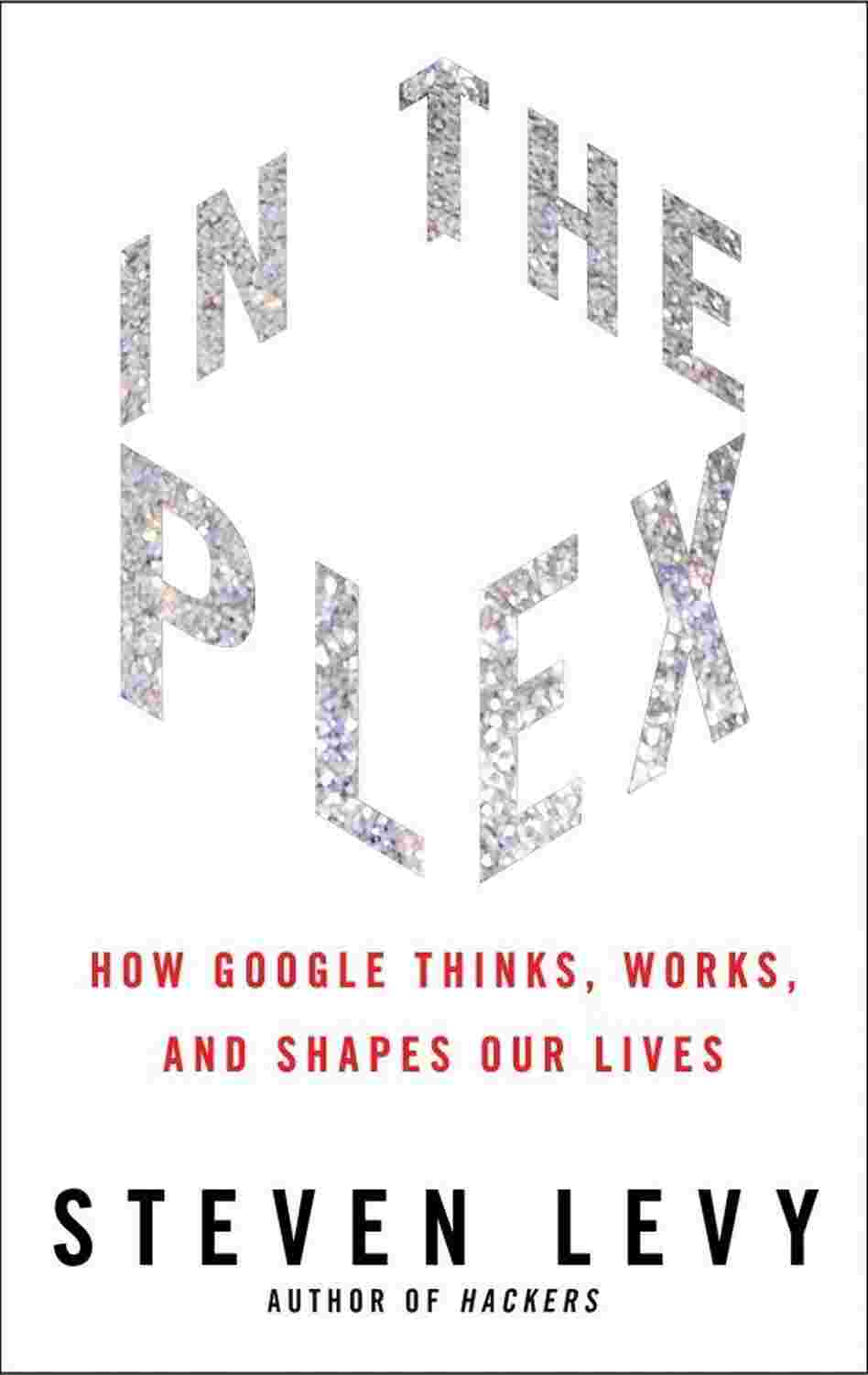 In the Plex by Steven Levy In the Plex by Steven Levy