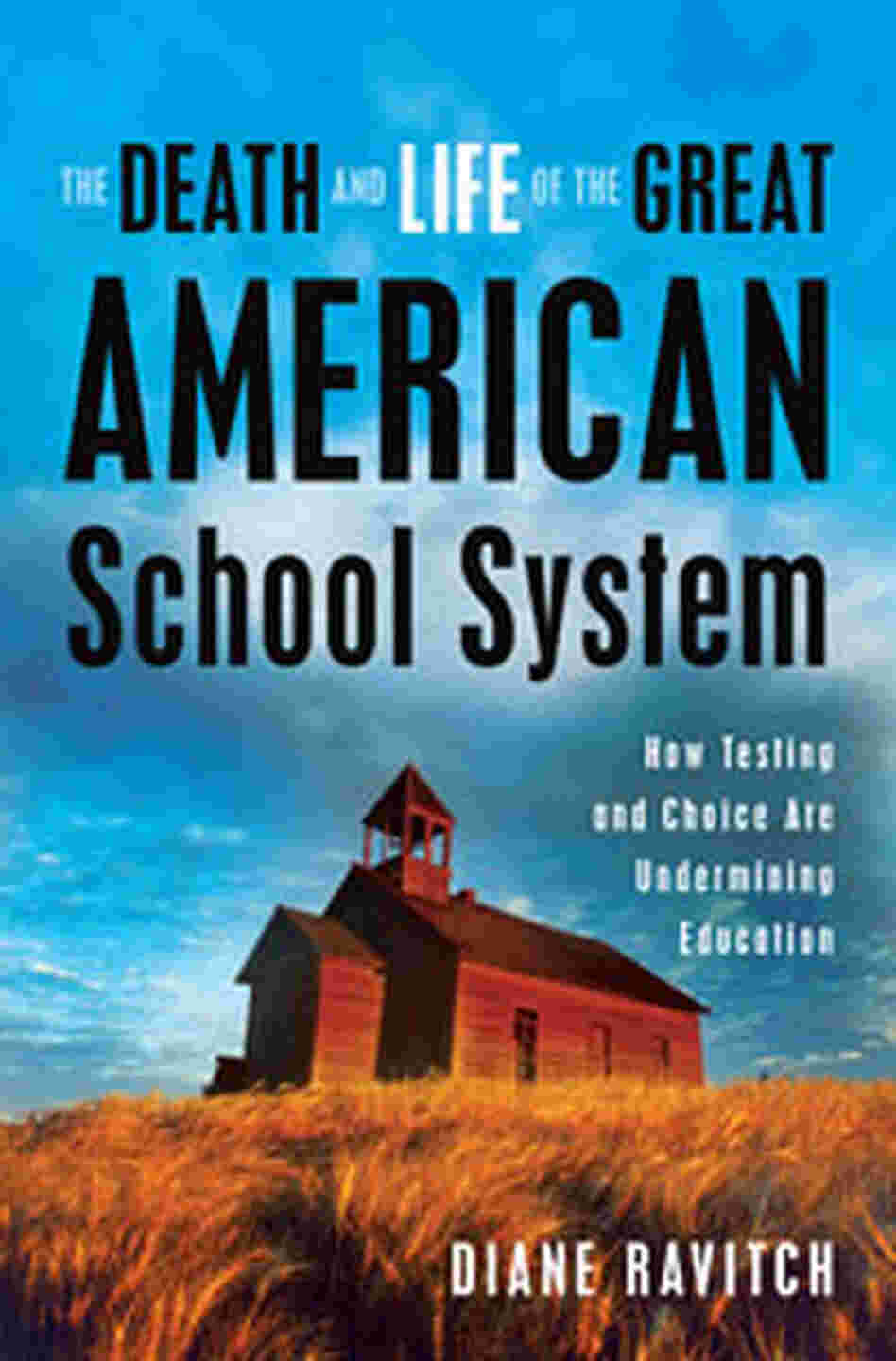'The Death And Life Of The Great American School System' 'The Death And Life Of The Great American School System'