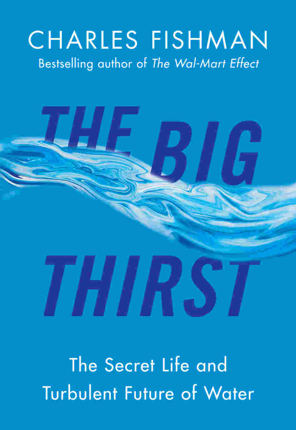 The Big Thirst by Charles Fishman The Big Thirst by Charles Fishman