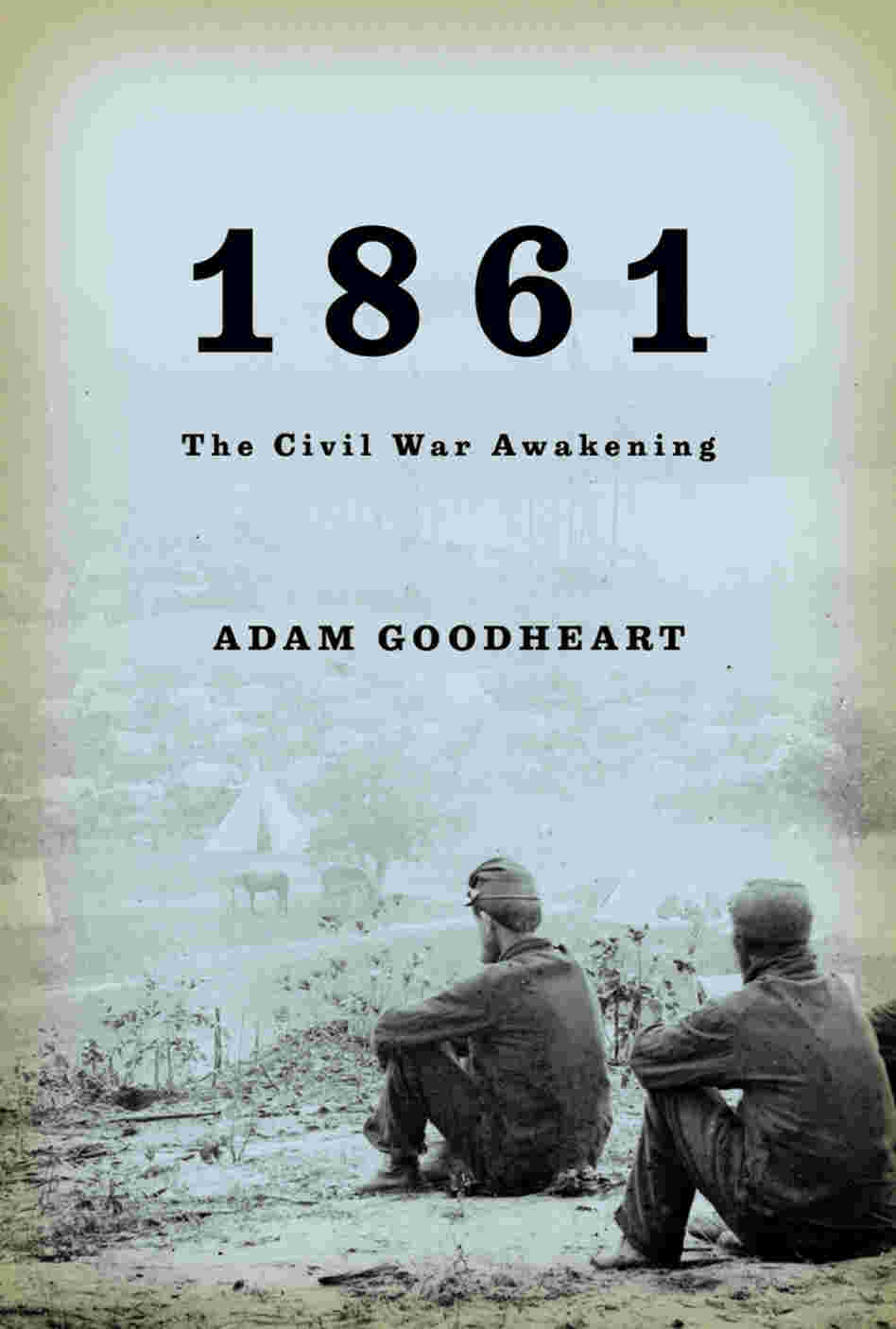 1861: The Civil War Awakening 1861: The Civil War Awakening