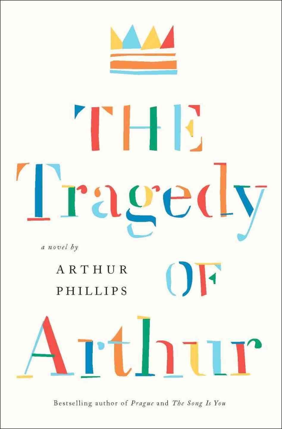 The Tragedy of Arthur by Arthur Phillips The Tragedy of Arthur by Arthur Phillips